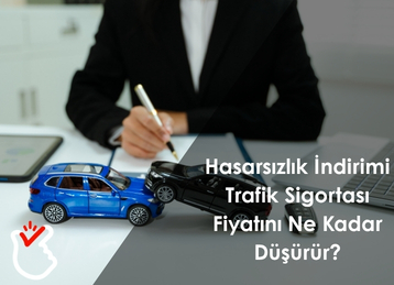Hasarsızlık İndirimi Trafik Sigortası Fiyatını Ne Kadar Düşürür?